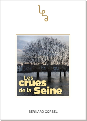 Les crues de la Seine : essai - Bernard Corbel