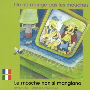 On ne mange pas les mouches. Le mosche non si mangiano - Tanguy Pay