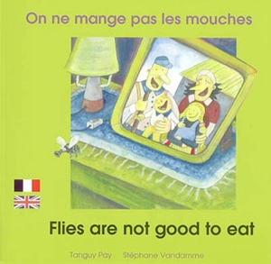 On ne mange pas les mouches. Flies are not good to eat - Tanguy Pay