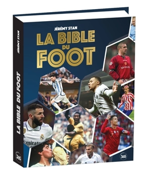 La bible du foot : tout savoir sur le sport préféré des Français ! - Jérémy Stan