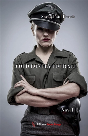 Cold lonely courage : novel - Soren Paul Petrek