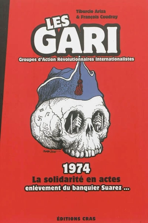 Les GARI (Groupes d'action révolutionnaires internationalistes) : 1974, la solidarité en actes, enlèvement du banquier Suarez... - Tiburcio Ariza