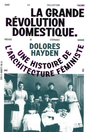 La grande révolution domestique : une histoire de l'architecture féministe - Dolores Hayden