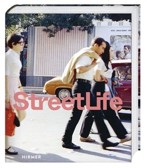 Street Life : The Street in Art from Kirchner to Streuli - Astrid Ihle