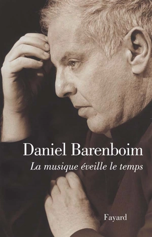 La musique éveille le temps - Daniel Barenboim