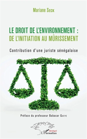 Le droit de l'environnement : de l'initiation au mûrissement : contribution d'une juriste sénégalaise - Mariane Seck