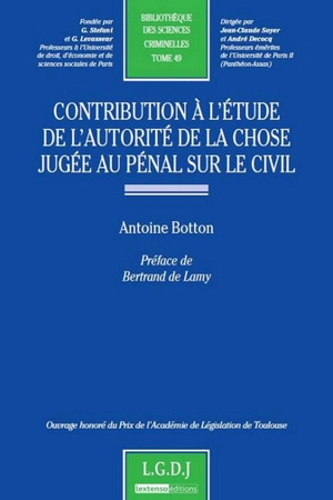 Contribution à l'étude de l'autorité de la chose jugée au pénal sur le civil - Antoine Botton