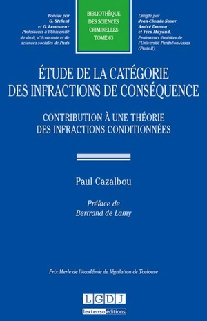 Etude de la catégorie des infractions de conséquence : contribution à une théorie des infractions conditionnées - Paul Cazalbou