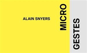 Micro gestes - Alain Snyers