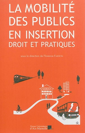 La mobilité des publics en insertion : droit et pratiques : actes du colloque organisé le 25 avril 2014 à l'Ecole de droit de l'Université d'Auvergne