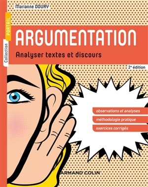 Argumentation : analyser textes et discours : observations et analyses, méthodologie pratique, exercices corrigés - Marianne Doury