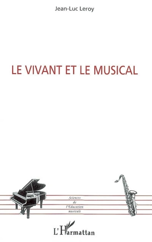 Le vivant et le musical - Jean-Luc Leroy