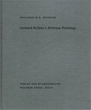 Benjamin H. D. Buchloh. Gerhard Richter’s Birkenau-Paintings - Buchloh, Benjamin H D