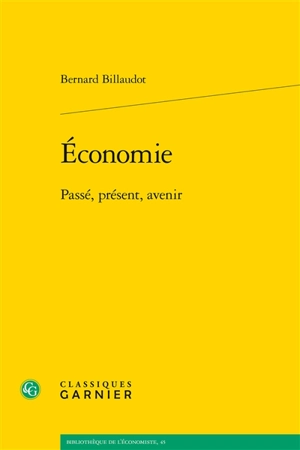Economie : passé, présent, avenir - Bernard Billaudot