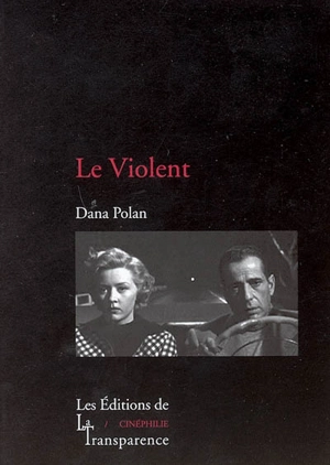 Le violent : In a lonely place - Dana Polan