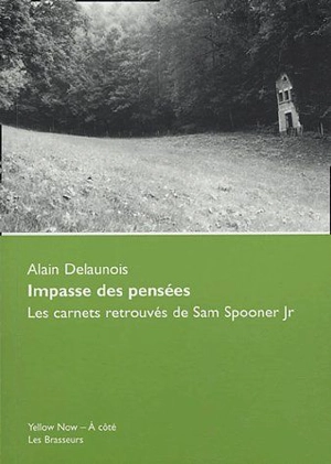 Impasse des pensées : les carnets retrouvés de Sam Spooner Jr - Alain Delaunois