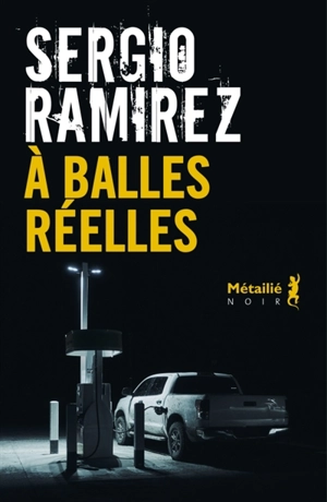 A balles réelles - Sergio Ramirez