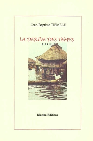 La dérive des temps - Jean-Baptiste Tiémélé