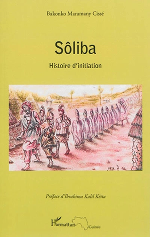 Sôliba : histoire d'initiation - Bakonko Maramany Cissé