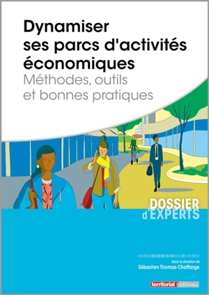 Dynamiser ses parcs d'activités économiques : méthodes, outils et bonnes pratiques