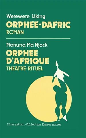 Orphée-Dafric (roman). Orphée d'Afrique (Théâtre rituel) de Manuna Ma Njock - Werewere-Liking