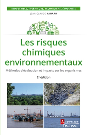 Les risques chimiques environnementaux : méthodes d'évaluation et impacts sur les organismes - Jean-Claude Amiard