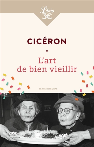 L'art de bien vieillir : texte intégral - Cicéron