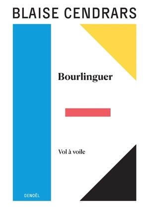 Tout autour d'aujourd'hui : oeuvres complètes. Vol. 9. Bourlinguer. Vol à voile - Blaise Cendrars