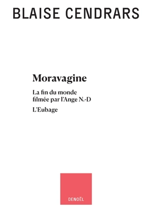 Tout autour d'aujourd'hui : oeuvres complètes. Vol. 7. Moravagine. La fin du monde filmée par l'Ange N.-D.. L'eubage - Blaise Cendrars