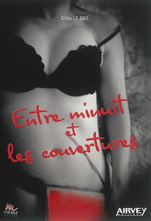 Entre minuit et les couvertures - Gilles Le Bail