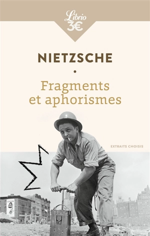 Fragments et aphorismes : extraits choisis - Friedrich Nietzsche