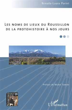 Les noms de lieux du Roussillon : de la protohistoire à nos jours - Renada-Laura Portet