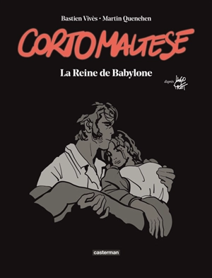 Corto Maltese. La reine de Babylone - Martin Quenehen