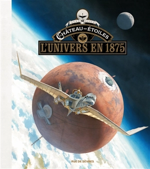 Le château des étoiles : l'Univers en 1875 - Alex Alice