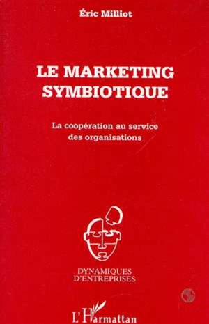 Le marketing symbiotique - Eric Milliot