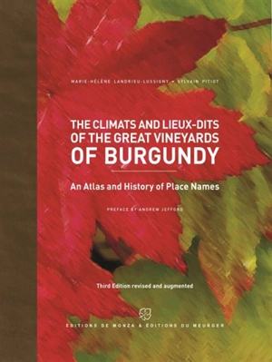 The climats and lieux-dits of the great vineyards of Burgundy : an atlas and history of place names - Marie-Hélène Landrieu