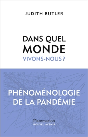 Dans quel monde vivons-nous ? : phénoménologie de la pandémie - Judith Butler