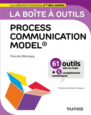 La boîte à outils Process communication model : 61 outils clés en main + 5 compléments numériques - Pascale Bélorgey