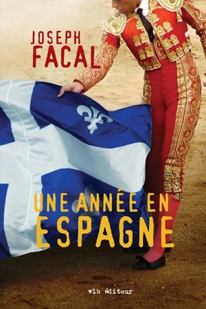 Une année en Espagne - Joseph Facal