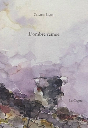 L'ombre remue - Claire Lajus