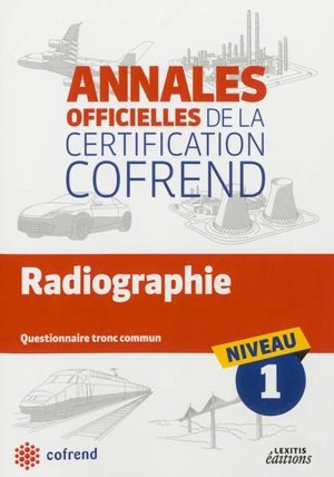 Radiographie : questionnaire tronc commun niveau 1 - Confédération française pour les essais non destructifs