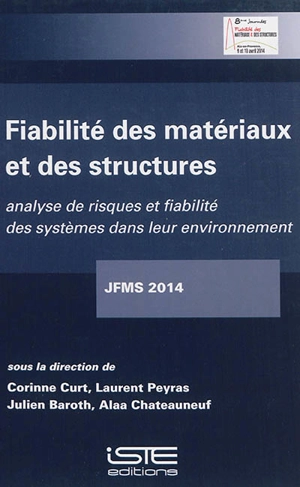 Fiabilité des matériaux et des structures : analyse de risques et fiabilité des systèmes dans leur environnement - Journées nationales Fiabilité des matériaux et des structures (8 ; 2014 ; Aix-en-Provence, Bouches-du-Rhône)