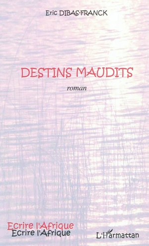 Destins maudits - Eric Dibas-Franck