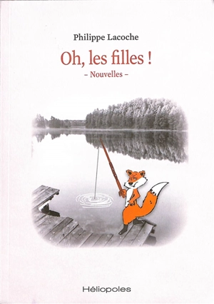 Oh, les filles ! - Philippe Lacoche