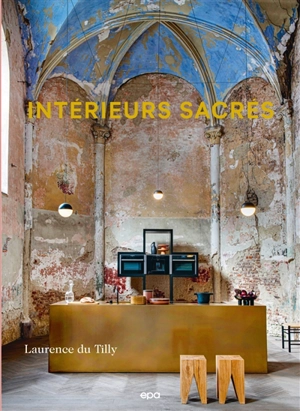 Intérieurs sacrés - Laurence Du Tilly