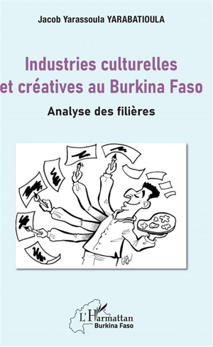 Industries culturelles et créatives au Burkina Faso. Analyse des filières - Jacob Yarassoula Yarabatioula