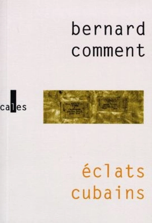 Eclats cubains - Bernard Comment