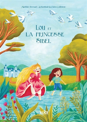 Lou & la princesse Sibel - Mathilde Perrault-Archambault