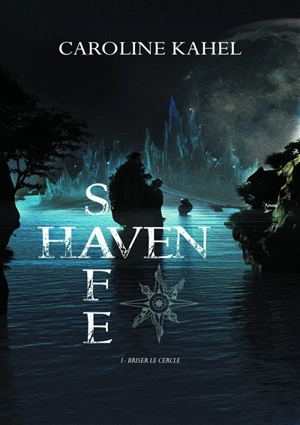 Safe Haven. Vol. 1. Briser le cercle - Caroline Kahel