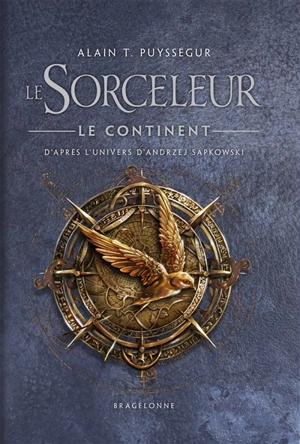 Le sorceleur : le Continent - Alain T. Puysségur